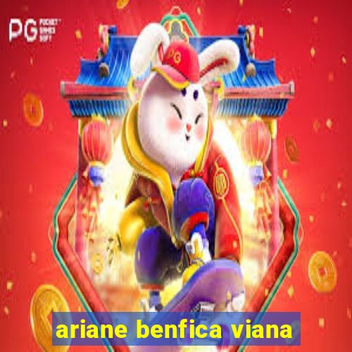 ariane benfica viana